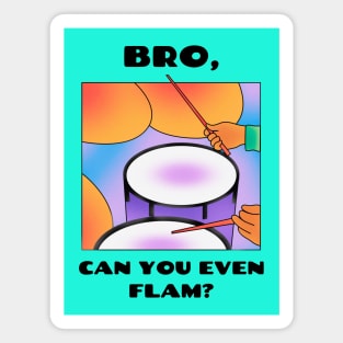 Bro, can you even flam? (version 1) Magnet